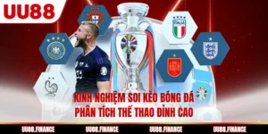 Kinh Nghiệm Soi Kèo Bóng Đá - Phân Tích Thể Thao Đỉnh Cao