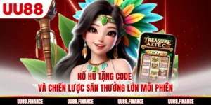 Nổ Hũ Tặng Code Và Chiến Lược Săn Thưởng Lớn Mỗi Phiên